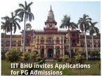 IIT BHU invites applications for PG Admissions