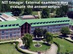 NIT Srinagar: External examiners may evaluate the answer scripts