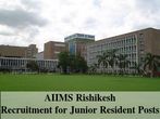 AIIMS Rishikesh is Hiring 2016: Vacancies for 70 Junior Resident Posts