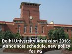 Delhi University Admission 2016: Announces schedule, new policy for PG