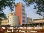 NIT Raipur Offers Admission for Ph.D Programmes