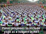 Panel proposes to include Yoga as a subject in NET