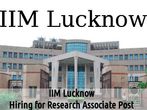 IIM Lucknow is Hiring 2016: Vacancy for Research Associate Post IIM Lucknow is Hiring 2016: Vacancy for Research Associate Post