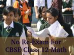 No Re-Exam For Class 12 Mathematics Paper: CBSE