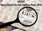 UKSSSC Job Openings for 643 Various Posts 2016, Apply Soon
