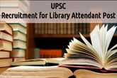 UPSC Invites Application for Library Attendant Post 2016, Apply Soon