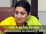 UGC lists out 22 fake universities in country: HRD