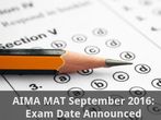 AIMA MAT September 2016: Exam Dates Announced AIMA MAT September 2016: Exam Dates Announced