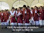 CBSE Class 12 Revaluation procedure to begin on May 26