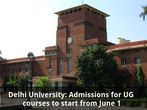 Delhi University: Admissions for UG courses to start from June 1
