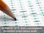AP PGECET 2016: Government contemplates to conduct paper-based exam