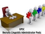 UPSC is Hiring 2016: Vacancy for Linguistic Administrator Posts