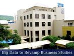 Big Data to Revamp Business Studies in India Big Data to Revamp Business Studies in India