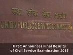 UPSC Announces Final Results of Civil Service Examination 2015