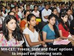 MH-CET: 'Freeze, Slide and float' options to impact engineering seats