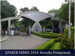 JIPMER MBBS 2016 Results Postponed Due to Technical Reasons