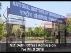 NIT Delhi Offers Admission for Ph.D programmes 2016