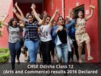 CHSE Odisha Class 12 results 2016 Declared