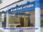 SBI is Hiring 2016: Vacancy for 19 Officers in Specialist Cadre
