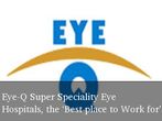 Eye-Q Super Speciality Eye Hospitals, the ‘Best Company to Work for'