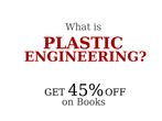 What is Plastic Engineering? Benefits, Effects, Get To Know More What is Plastic Engineering? Benefits, Effects, Get To Know More