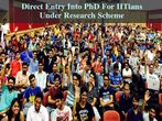 Research Fellowships For IIT Grads, Direct Entry Into Ph.D