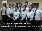 ITM- IHM inaugurates the new academic year in a never seen before way!