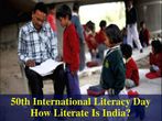 International Literacy Day: How Literate Is India? International Literacy Day: How Literate Is India?