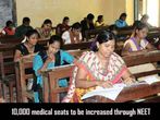 10,000 medical seats to be increased through NEET 2017