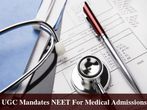 UGC Notification Mandates NEET For Medical Admissions