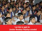 Last date to apply for Jawahar Navodaya Vidyalaya extended
