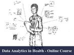 Interested in Big Data & Health Care? Take this Online Course on Data Analytics in Health Interested in Big Data & Health Care? Take this Online Course on Data Analytics in Health