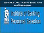 IBPS RRB CWE V Officer Scale I exam results announced