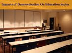 Impacts of Demonetisation On Education Sector