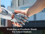 Workshop on Prosthetic Hands For School Students