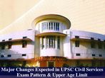 UPSC Considers Upper Age Limit & Exam Pattern Changes For Civil Services