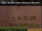 UPSC Declares Open Museum of Records
