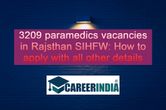 3209 paramedics vacancies in Rajsthan SIHFW: How to apply with all other details