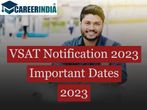 VSAT Notification 2023 Out: Get the most Important Dates, Eligibility Criteria, and Steps to Fill Out the Appl