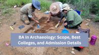 BA in Archaeology: Scope, Best Colleges, and Admission Details
