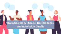 BA in Sociology : Scope, Best Colleges, and Admission Details BA in Sociology : Scope, Best Colleges, and Admission Details