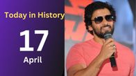 Famous Birthdays, National Milestones, and Tragic Events Marked on April 17