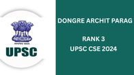 UPSC 2024 Topper Dongre Archit Parag Secures AIR 3: Education & Success Strategy