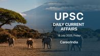 Daily Current Affairs UPSC Exam - July 18, 2025