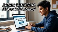 JEE Advanced 2026 Admit Card Released: Download Now to Avoid Last-Minute Exam Day Panic