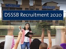 DSSSB Recruitment 2020 / डीएसएसएसबी भर्ती 2020: दिल्ली में शिक्षकों के लिए निकली 710 भर्तियां