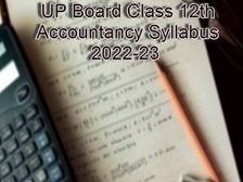 यूपी बोर्ड कक्षा 12वीं अकाउंटेंसी सिलेबस 2022-23 (UP Board Class 12th Accountancy Syllabus PDF Download)