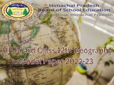 एचपी बोर्ड 12वीं भूगोल मॉडल पेपर 2022-23 (HP Board 12th Geography Model Paper PDF)