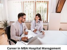 हॉस्पिटल मैनेजमेंट में एमबीए कैसे करें, फीस, जॉब, सैलरी और टॉप कॉलेज