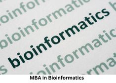 बायोइनफॉरमैटिक्स में एमबीए कैसे करें, फीस, जॉब, सैलरी और टॉप कॉलेज